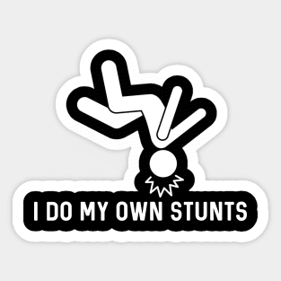 I Do My Own Stunts Sticker